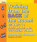 Training from the Back of the Room!: 65 Ways to Step Aside and Let Them Learn