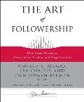 The Art of Followership: How Great Followers Create Great Leaders and Organizations