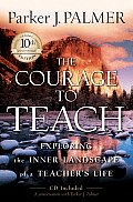 Courage to Teach Exploring the Inner Landscape of a Teachers Life With CDROM