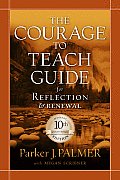 Courage to Teach Guide for Reflection & Renewal With DVD