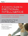 A Coach's Guide to Emotional Intelligence: Strategies for Developing Successful Leaders