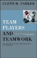Team Players and Teamwork: New Strategies for Developing Successful Collaboration