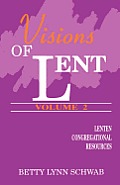 Visions of Lent, Vol. Two: Lenten Congregational Resources