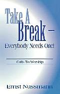 Take a Break: Everyone Needs One!