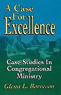 A Case For Excellence: Case Studies In Congregational Ministry