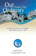 Out from the Ordinary: First Lesson Sermons for Sundays After Pentecost (First Third): Cycle B