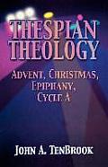 Thespian Theology: Advent, Christmas, Epiphany, Cycle A