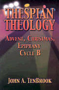 Thespian Theology: Advent, Christmas, Epiphany Cycle B