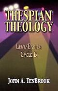 Thespian Theology: Lent/Easter Cycle B