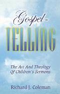 Gospel Telling The Art & Theology of Childrens Sermons