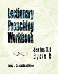 Lectionary Preaching Workbook: Series VII, Cycle C [With CDROM]