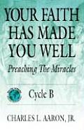 Your Faith Has Made You Well: Preaching the Miracles, Cycle B
