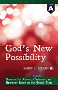 God's New Possibility: Cycle a Gospel Sermons for Advent, Christmas, and Epiphany