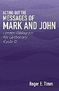 Acting Out the Messages of Mark and John: Lenten Dialogues for Lectionary Cycle B
