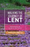 Walking the Journey of Lent: Reflections on the Scriptures for Cycle A