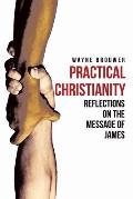 Practical Christianity: Devotional Reflections on the Book of James