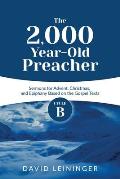 The 2,000 Year-Old Preacher: Cycle B Sermons for Advent, Christmas, and Epiphany Based on the Gospel Texts