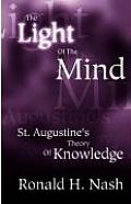 Light of the Mind St Augustines Theory of Knowledge