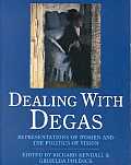 Dealing With Degas Representations of Women & the Politics of Vision