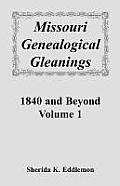 Missouri Genealogical Gleanings 1840 and Beyond, Vol. 1