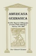 Americana Germanica: Paul Ben Baginsky's Bibliography of German Works Relating to America, 1493-1800