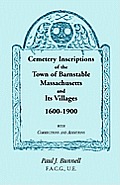 Cemetery Inscriptions of the Town of Barnstable, Massachusetts, and its Villages, 1600-1900, with Corrections and Additions