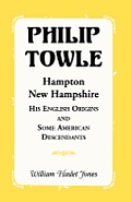 Philip Towle, Hampton, New Hampshirehis English Origins and Some American Descendants