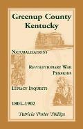 Greenup County, Kentucky, Naturalizations, Revolutionary War Pensions, Lunacy Inquests, 1804-1902