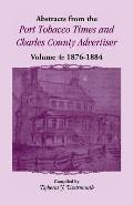 Abstracts from the Port Tobacco Times and Charles County Advertiser, Volume 4