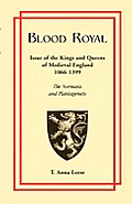 Blood Royal: Issue of the Kings and Queens of Medieval 1066-1399: The Normans and Plantagenets