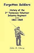 Forgotten Soldiers: History of the 2nd Tennessee Volunteer Infantry Regiment (USA) 1861-1865