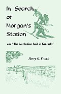 In Search of Morgan's Station and The Last Indian Raid in Kentucky