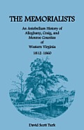 The Memorialists: An Antebellum History of Alleghany, Craig, and Monroe Counties of Western Virginia 1812-60