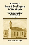 A History of Seventh Day Baptists in West Virginia, Including the Woodbridgetown and Salemville Churches in Pennsylvania and the Shrewsbury Church in