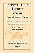Hopewell Friends History, 1734-1934, Frederick County, Virginia: Records of Hopewell Monthly Meetings and Meetings Reporting to Hopewell; Two Hundred