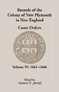 Records of the Colony of New Plymouth in New England, Court Orders, Volume IV: 1661-1668