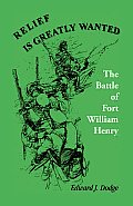 Relief is Greatly Wanted: The Battle of Fort William Henry
