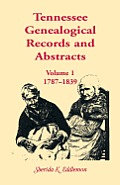 Tennessee Genealogical Records and Abstracts, Volume 1: 1787-1839