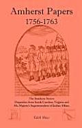 Amherst Papers, 1756-1763. the Southern Sector: Dispatches from South Carolina, Virginia and His Majesty's Superintendent of Indian Affairs