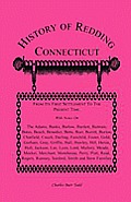 History of Redding, Connecticut--First Settlement to Present Time: With Notes On The Adams, Banks, Barlow, Bartlett, Bartram, Bates, Beach, Benedict,