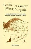 Pendleton County, (West) Virginia, Probate Records: Wills, 1788-1866; Inventories, Sale Bills, Settlements, 1788-1846