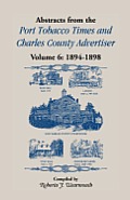 Abstracts from Port Tobacco Times and Charles County Advertiser: Volume 6, 1894-1898