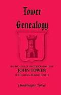 Tower Genealogy: An Account of the Descendants of John Tower, of Hingham, Massachusetts