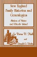 New England Family Histories and Genealogies: States of Maine and Rhode Island