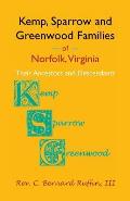 Kemp, Sparrow and Greenwood Families of Norfolk, Virginia: Their Ancestors and Descendants