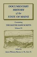 Documentary History of the State of Maine, Containing the Baxter Manuscripts Volume IX