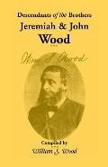 Descendants of the Brothers Jeremiah and John Wood
