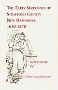 The Early Marriages of Strafford County, New Hampshire, Supplement #2, 1630-1870