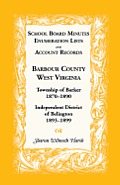 School Board Minutes, Enumeration Lists and Account Records, Barbour County, West Virginia: Township of Barker, 1870-1890; Independent District of Bel