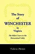 The Story of Winchester in Virginia: The Oldest Town in the Shenandoah Valley